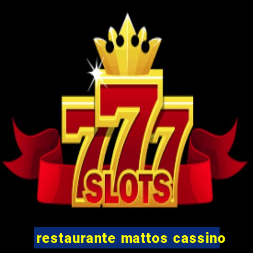 restaurante mattos cassino